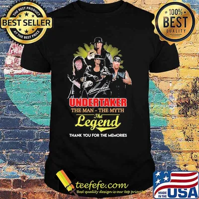 Undertaker the man the myth the legend thank for the memories shirt