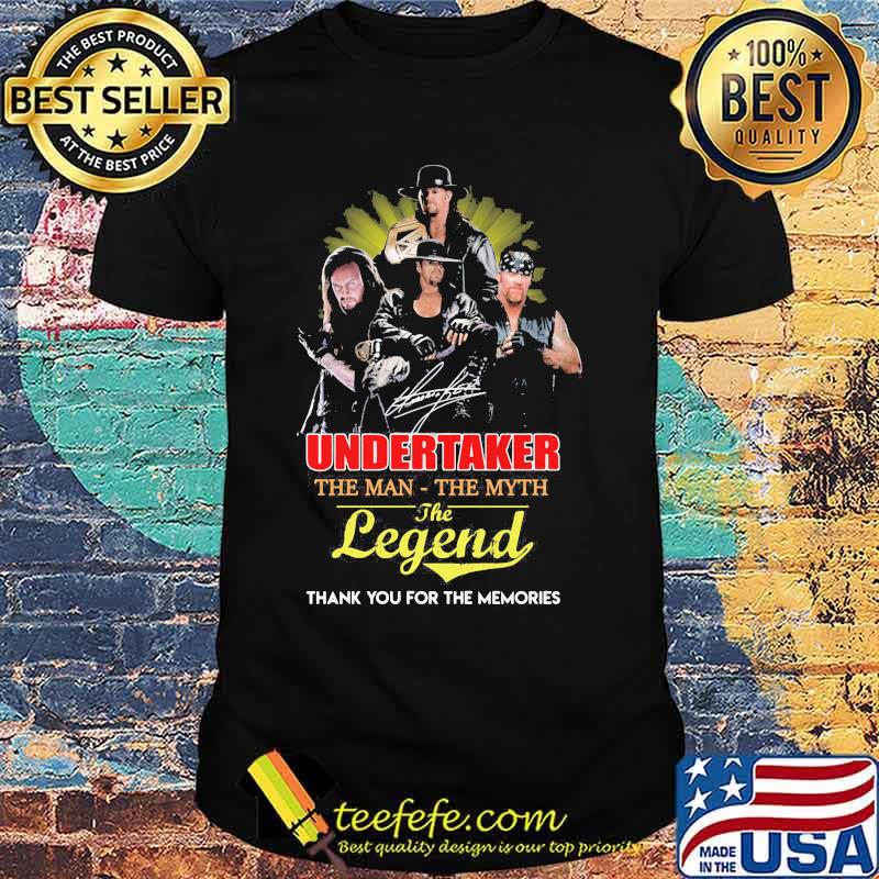 Undertaker the man the myth the legend thank for the memories shirt Undertaker the man the myth the legend thank for the memories shirt