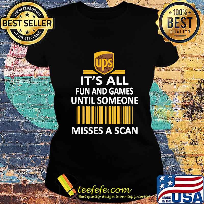 Ups it's all fun and games until someone misses a scan s Ladies tee Ups it's all fun and games until someone misses a scan s Ladies tee