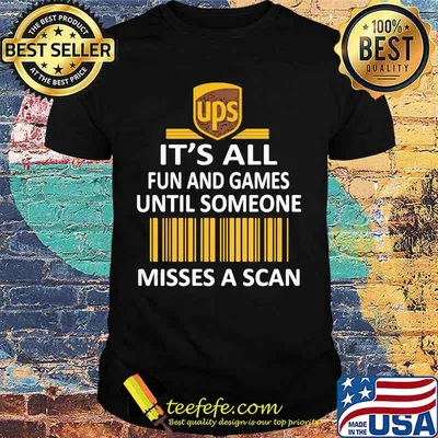 Ups it's all fun and games until someone misses a scan shirt