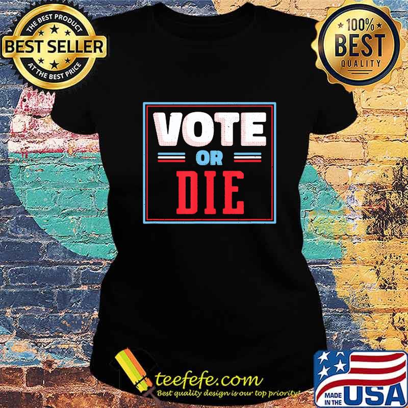 Us Political Election 2020 Shirt Trump Biden Vote Or Die T-Shirt Ladies tee Us Political Election 2020 Shirt Trump Biden Vote Or Die T-Shirt Ladies tee