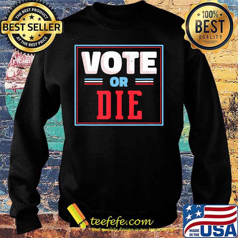 Us Political Election 2020 Shirt Trump Biden Vote Or Die T-Shirt Sweater Us Political Election 2020 Shirt Trump Biden Vote Or Die T-Shirt Sweater