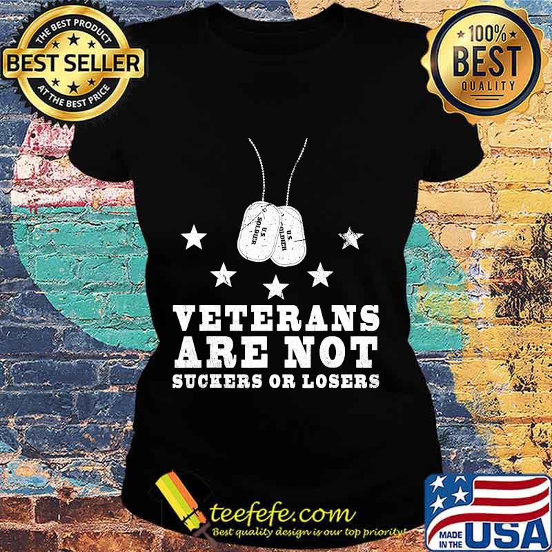 Veterans are not suckers or losers 2020 Election Anti Trump T-Shirt Ladies tee Veterans are not suckers or losers 2020 Election Anti Trump T-Shirt Ladies tee