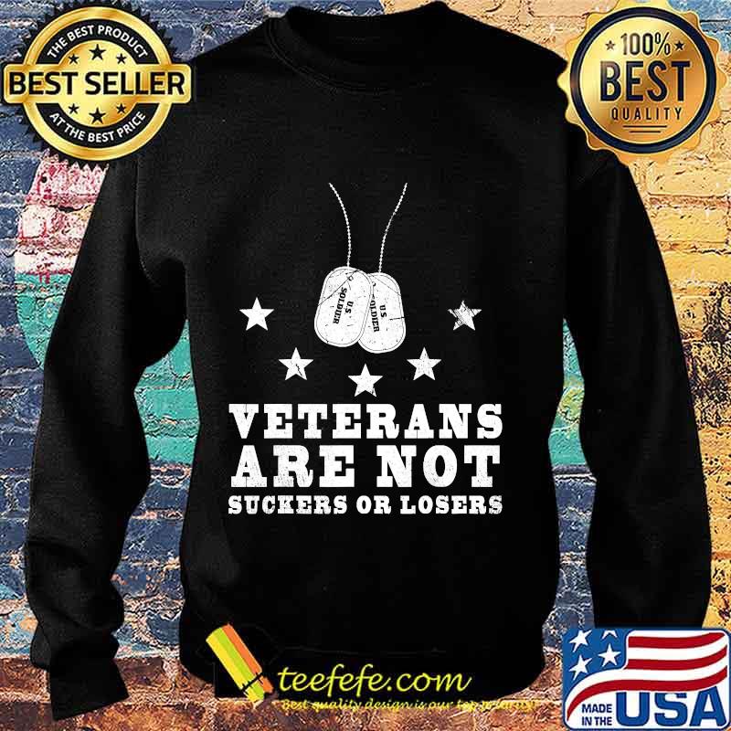 Veterans are not suckers or losers 2020 Election Anti Trump T-Shirt Sweater Veterans are not suckers or losers 2020 Election Anti Trump T-Shirt Sweater