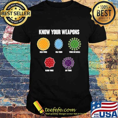 Virus Bacteria Know Your Weapons Shirt