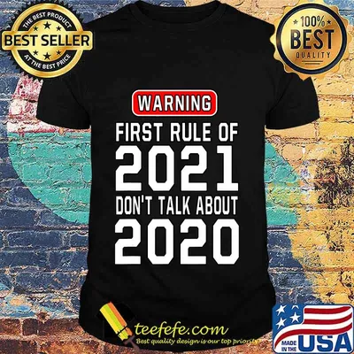 Warning First Rule Of 2021 Don't Talk About 2020 Shirt