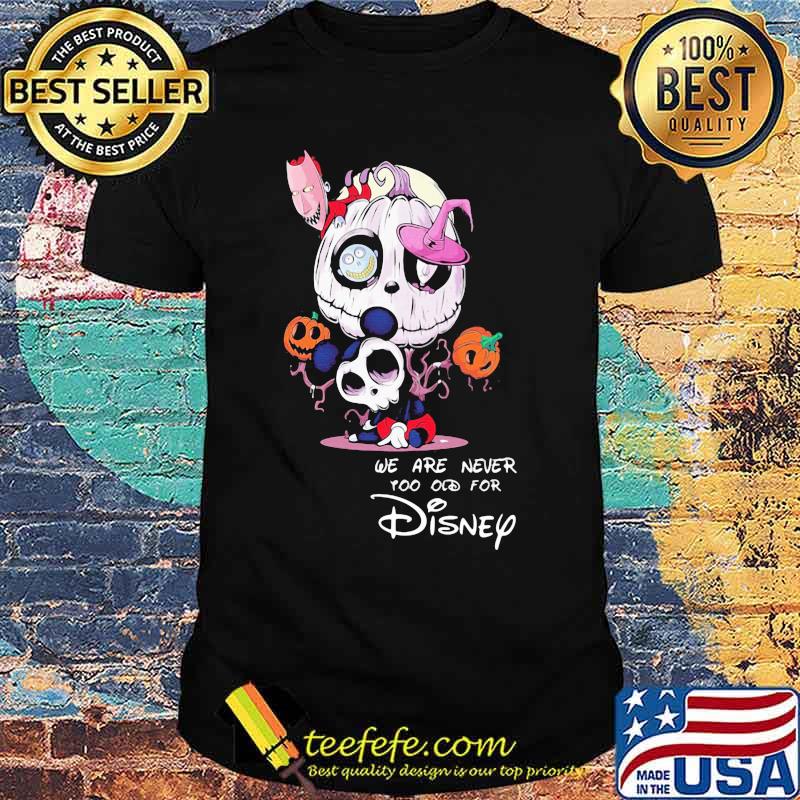 We are never too old for disney jack skellington halloween shirt