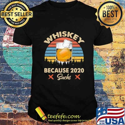Whiskey because 2020 suchs vintage retro shirt