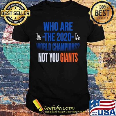 Who are the 2020 world champions not you giants los angeles dodgers shirt