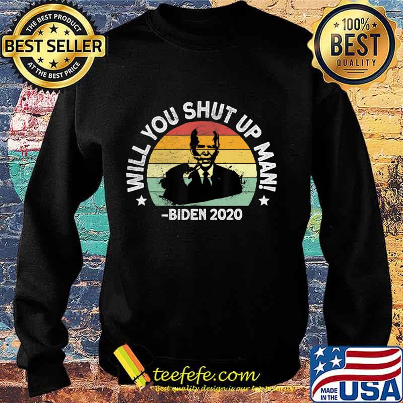 Will You Shut Up, Man - Trump Biden Debate 2020 Quote T-Shirt Sweater Will You Shut Up, Man - Trump Biden Debate 2020 Quote T-Shirt Sweater