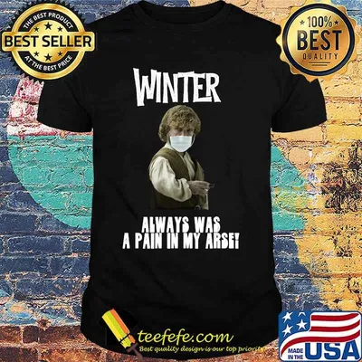 Winter Pain in the Arse Funny Humorous T-Shirt