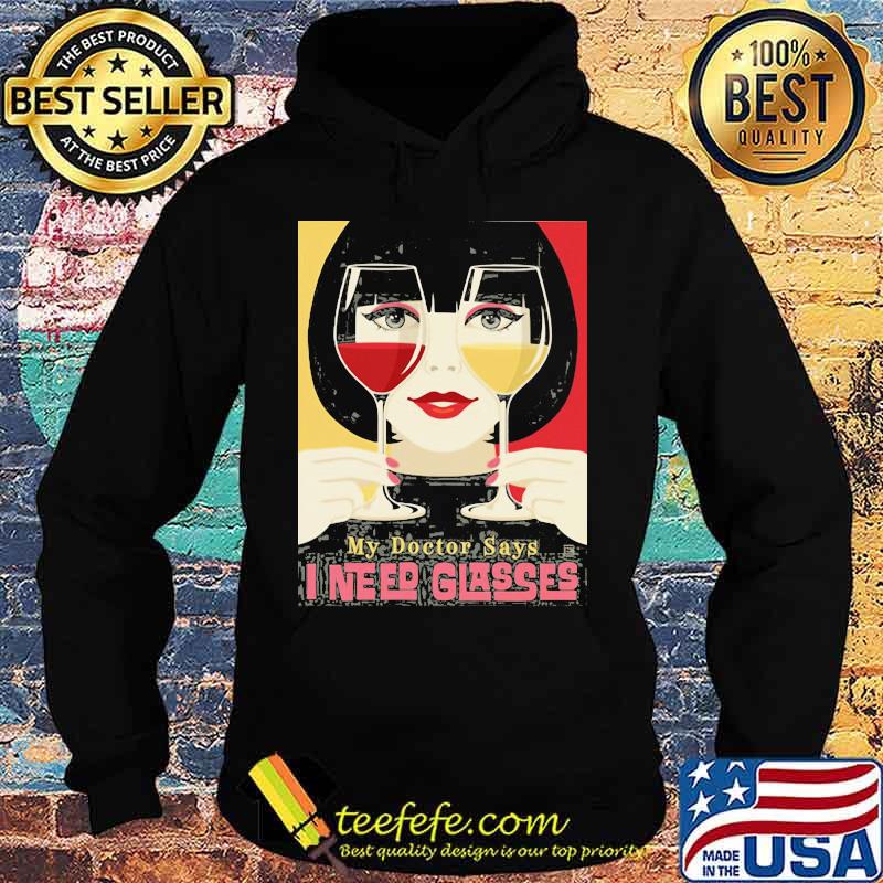 Woman my doctor says i need glasses wine s Hoodie Woman my doctor says i need glasses wine s Hoodie