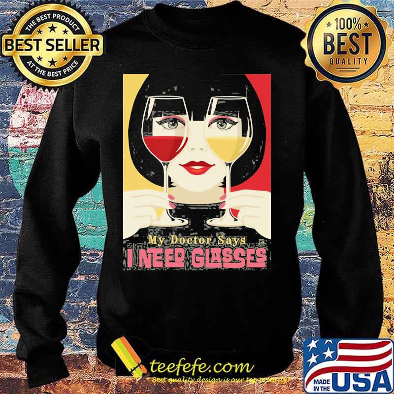 Woman my doctor says i need glasses wine s Sweater Woman my doctor says i need glasses wine s Sweater