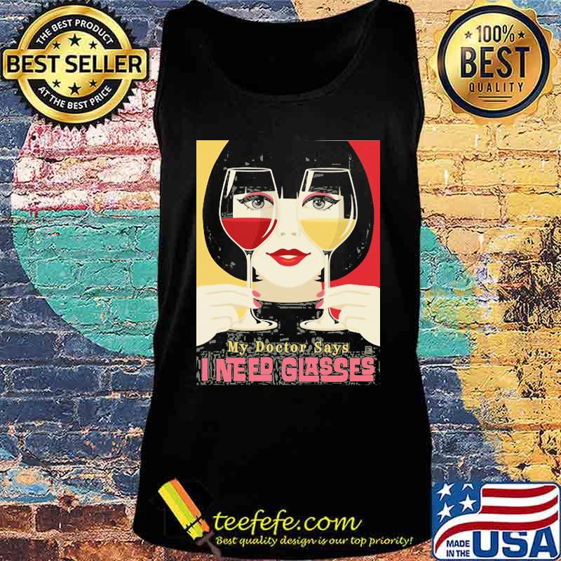 Woman my doctor says i need glasses wine s Tank top Woman my doctor says i need glasses wine s Tank top