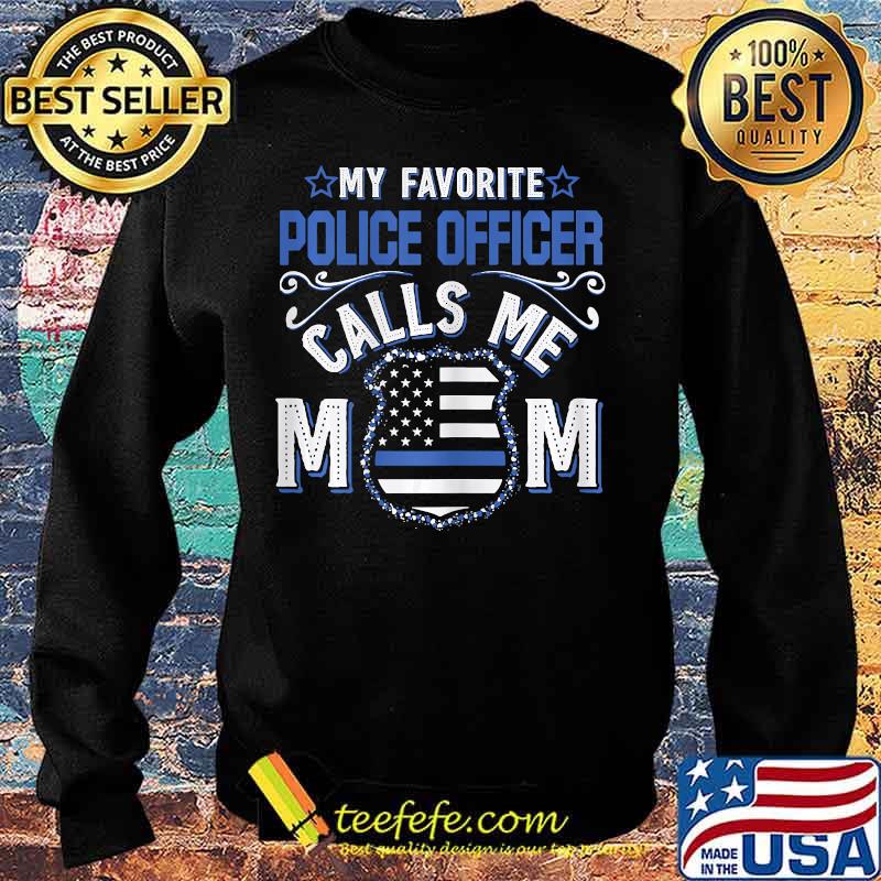 Womens My Favorite Police Officer Calls Me Mom Funny Gift T-Shirt Sweater Womens My Favorite Police Officer Calls Me Mom Funny Gift T-Shirt Sweater