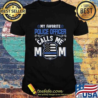 Womens My Favorite Police Officer Calls Me Mom Funny Gift T-Shirt
