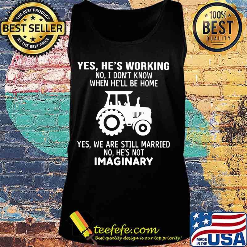 Yes he's working no i don't know when he'll be home yes we are still married no he not imaginary vintage retro s Tank top Yes he's working no i don't know when he'll be home yes we are still married no he not imaginary vintage retro s Tank top