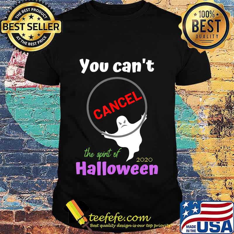 You can't cancel Halloween, Halloween spirt 2020 lives on T-Shirt