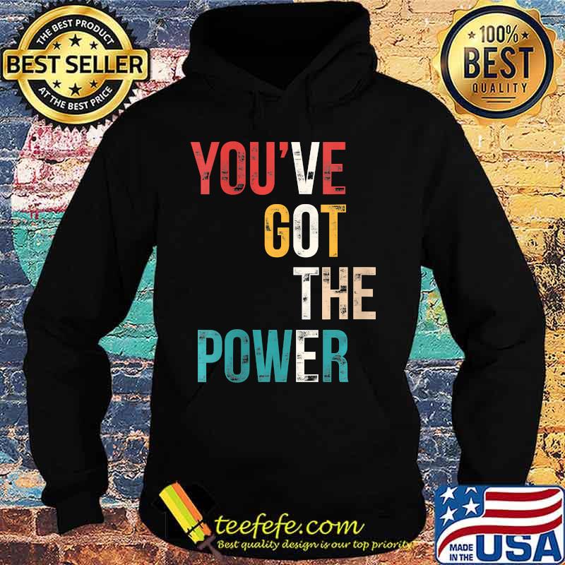 You've Got The Power VOTE, Vote Blue Wave 2020 Shirt Hoodie You've Got The Power VOTE, Vote Blue Wave 2020 Shirt Hoodie