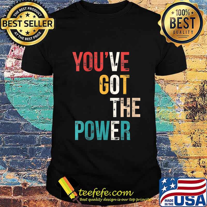 You've Got The Power VOTE, Vote Blue Wave 2020 Shirt You've Got The Power VOTE, Vote Blue Wave 2020 Shirt