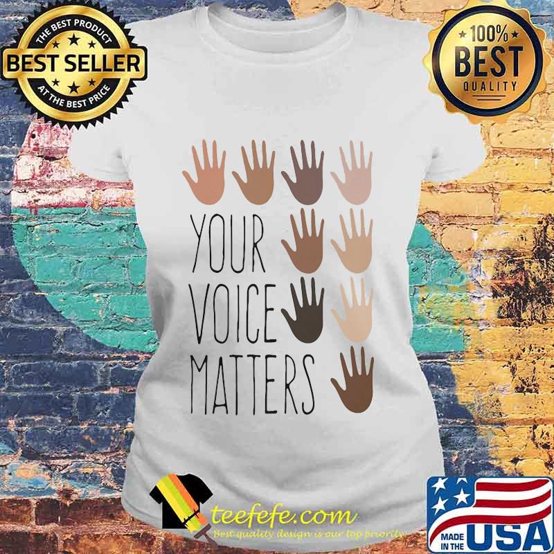 Your voice matters 2 Classic Shirt Laides tee Your voice matters 2 Classic Shirt Laides tee