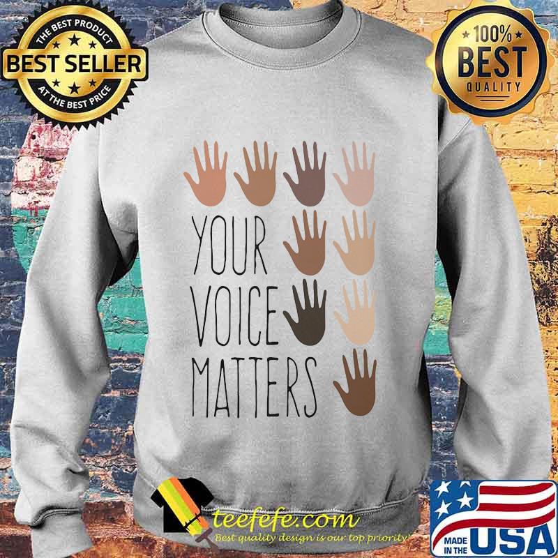Your voice matters 2 Classic Shirt Sweater Your voice matters 2 Classic Shirt Sweater