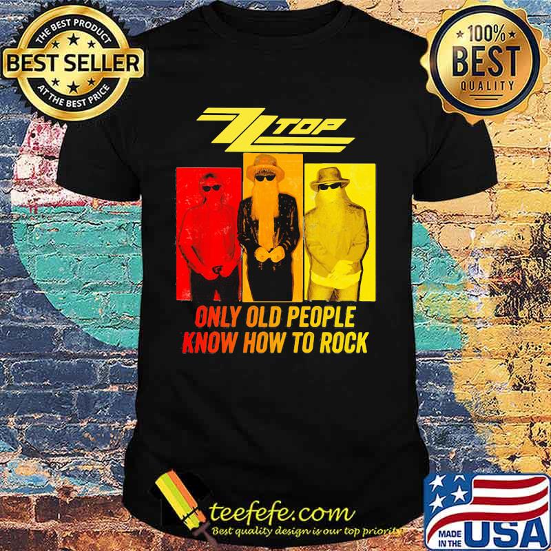 Zz top only old people know how to rock shirt
