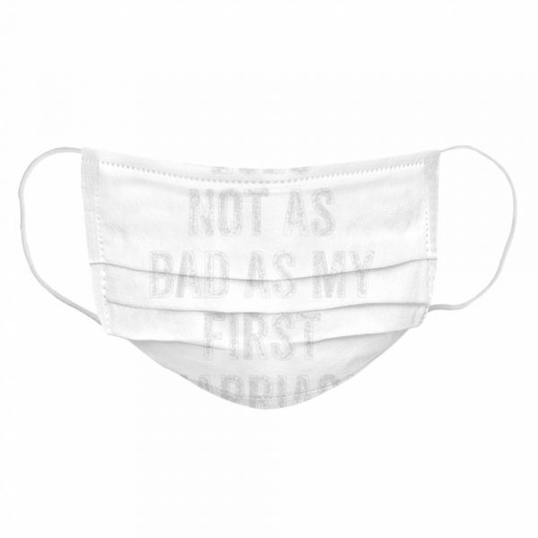 2020-Not-As-Bad-As-My-First-Marriage-Cloth-Face-Mask-600x600-1.jpg
