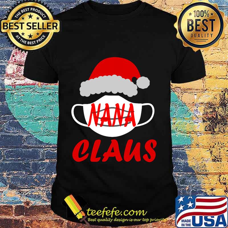 2020 quarantine christmas call me nana claus shirt