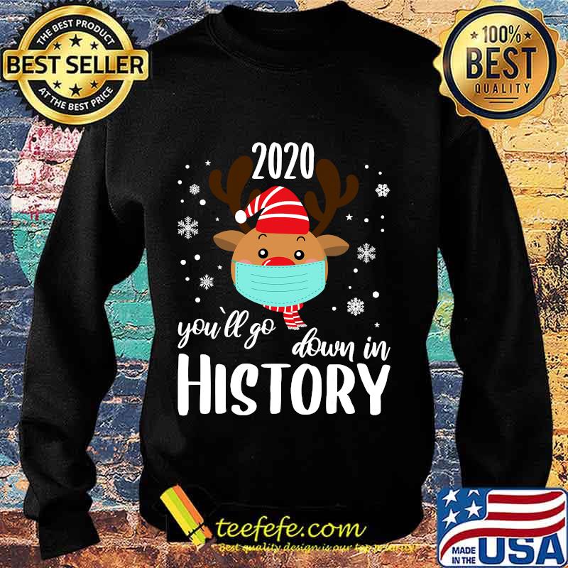 2020 reindeer you'll go down in history funny christmas quarantine s Sweater 2020 reindeer you'll go down in history funny christmas quarantine s Sweater