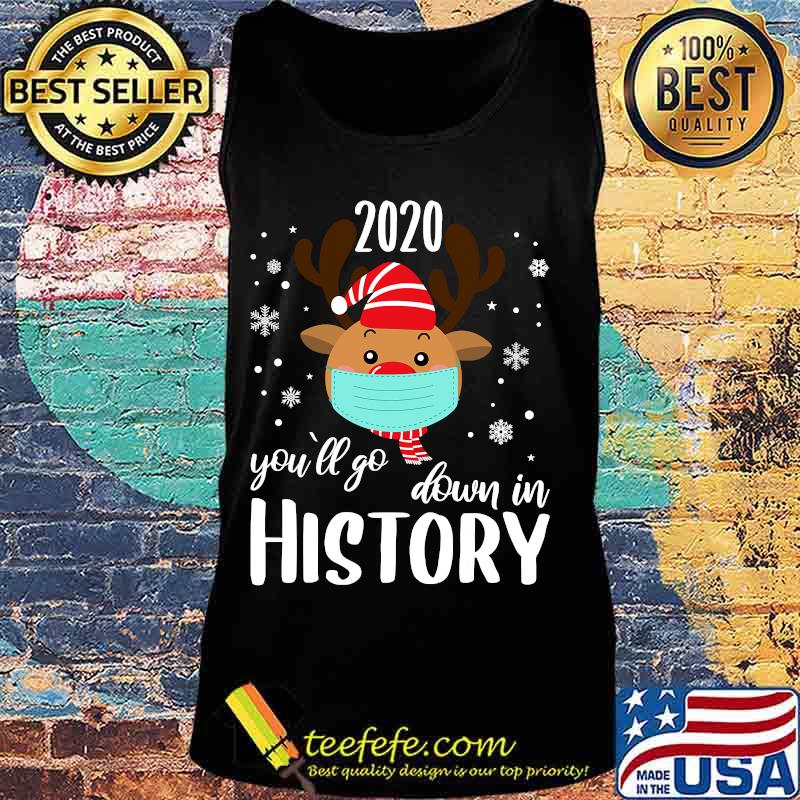 2020 reindeer you'll go down in history funny christmas quarantine s Tank top 2020 reindeer you'll go down in history funny christmas quarantine s Tank top