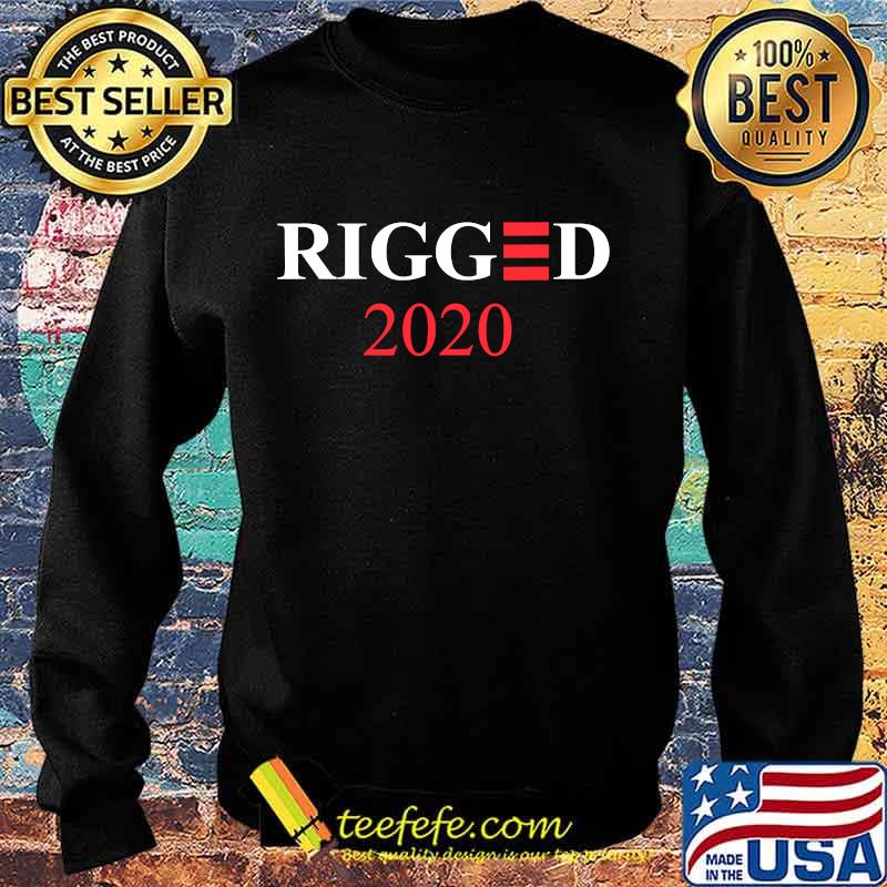 2020 Was Rigged Election Biden Parody Shirt Sweater 2020 Was Rigged Election Biden Parody Shirt Sweater