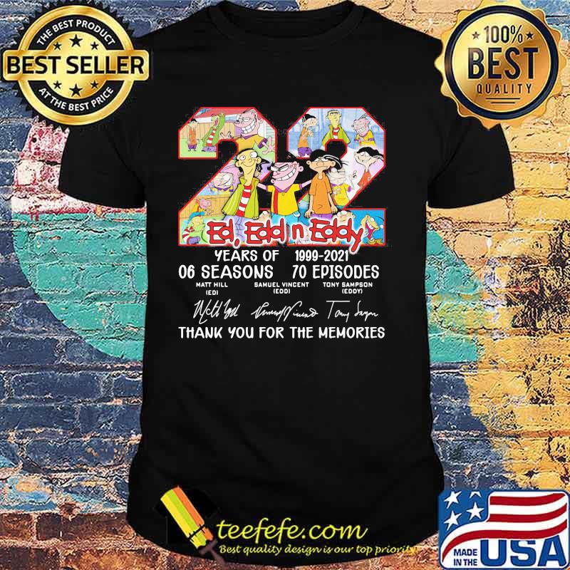 22 ed edd n eddy years of 1999 2021 06 seasons 70 episodes thank you for the memories signatures shirt