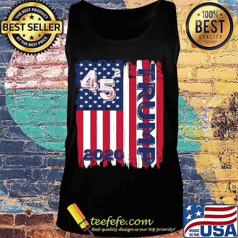 45 Squared Trump 2020 Second Term USA American Flag Shirt Tank top 45 Squared Trump 2020 Second Term USA American Flag Shirt Tank top
