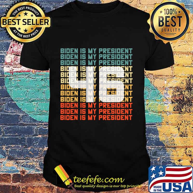 46 Biden Is My President Vintage Shirt
