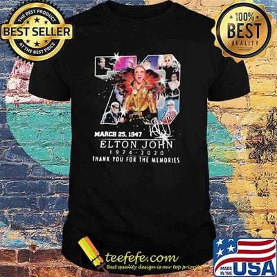 76 march 25 elton john 1947 2020 thank you for the memories signatures shirt