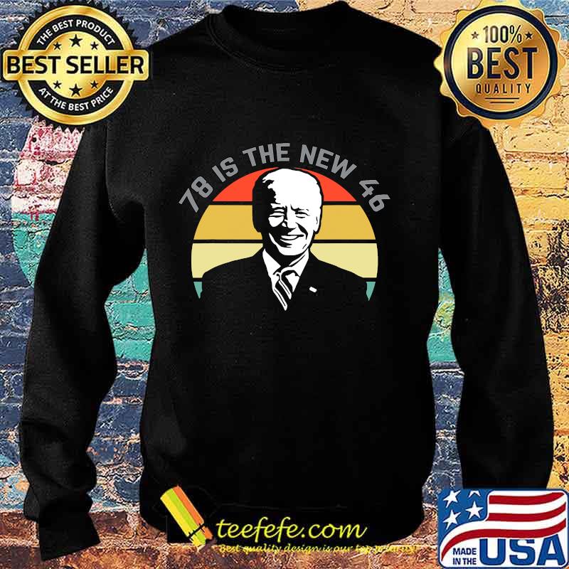 78 Is The New 46 Joe Biden Vintage Retro Shirt Sweater 78 Is The New 46 Joe Biden Vintage Retro Shirt Sweater