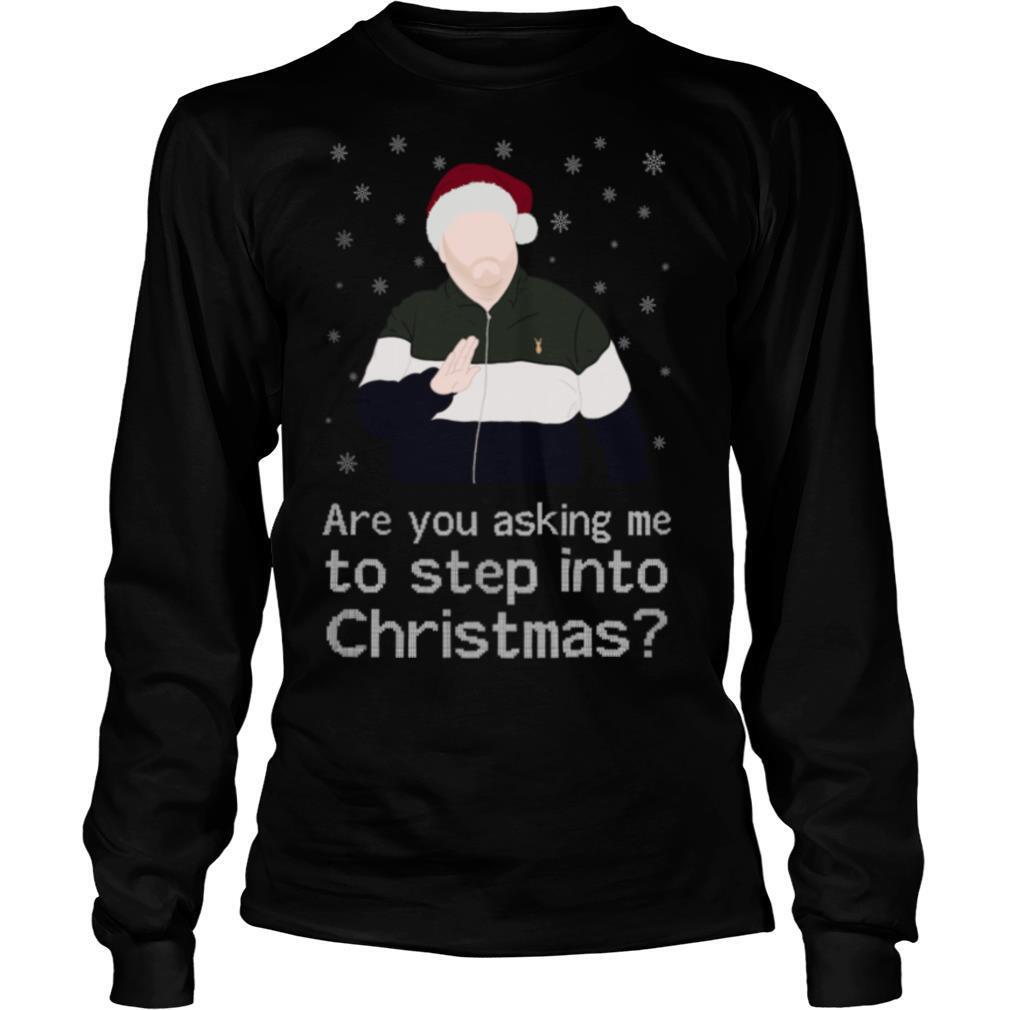 Are-You-Asking-Me-To-Step-Into-Christmas-shirt2.jpg