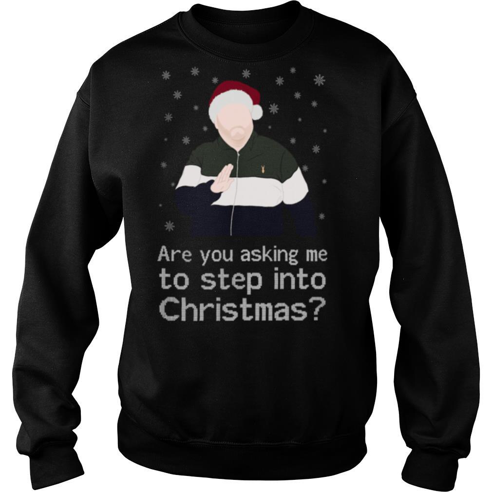 Are-You-Asking-Me-To-Step-Into-Christmas-shirt3.jpg