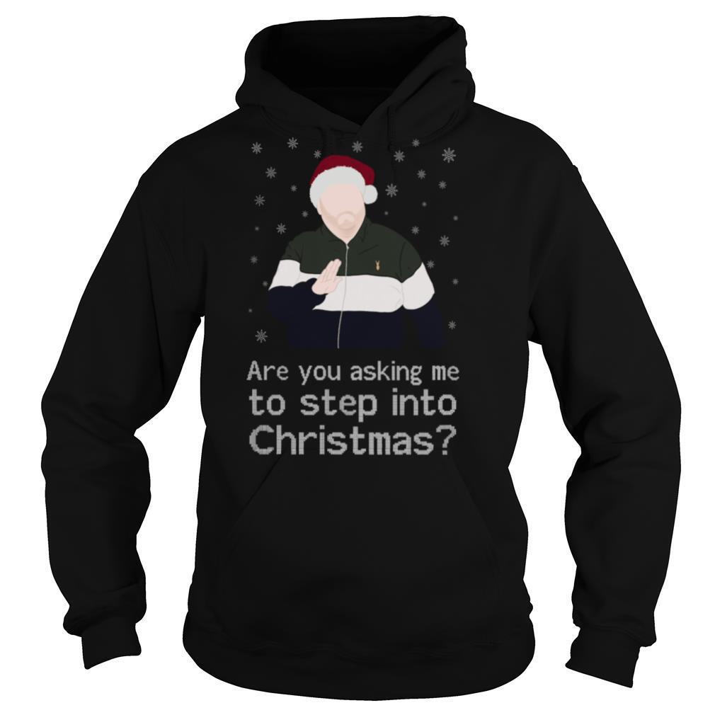 Are-You-Asking-Me-To-Step-Into-Christmas-shirt4.jpg