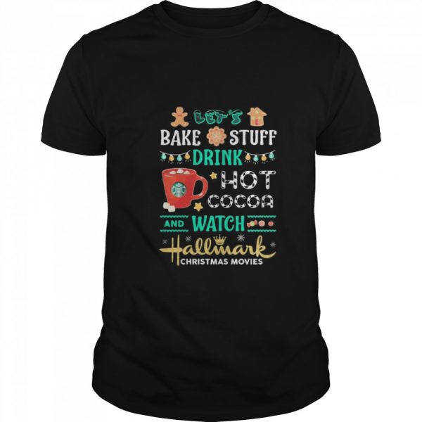Bake-stuff-drink-hot-cocoa-and-watch-hallmark-christmas-movie-Classic-Mens-T-shirt-600x600-1.jpg