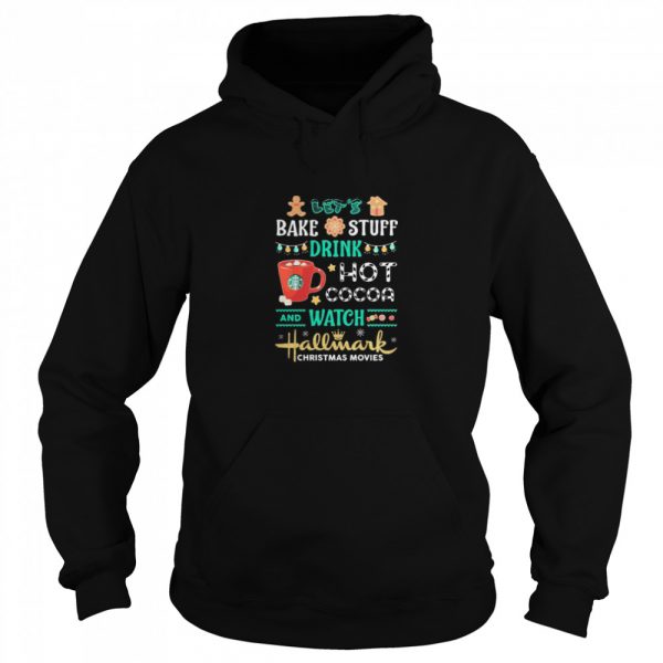 Bake-stuff-drink-hot-cocoa-and-watch-hallmark-christmas-movie-Unisex-Hoodie-600x600-1.jpg