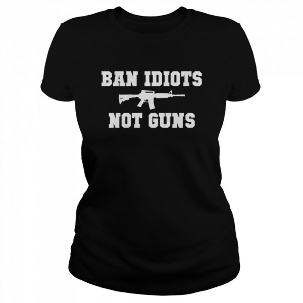 Ban-Idiots-Not-Guns-Classic-Womens-T-shirt-600x600-1.jpg