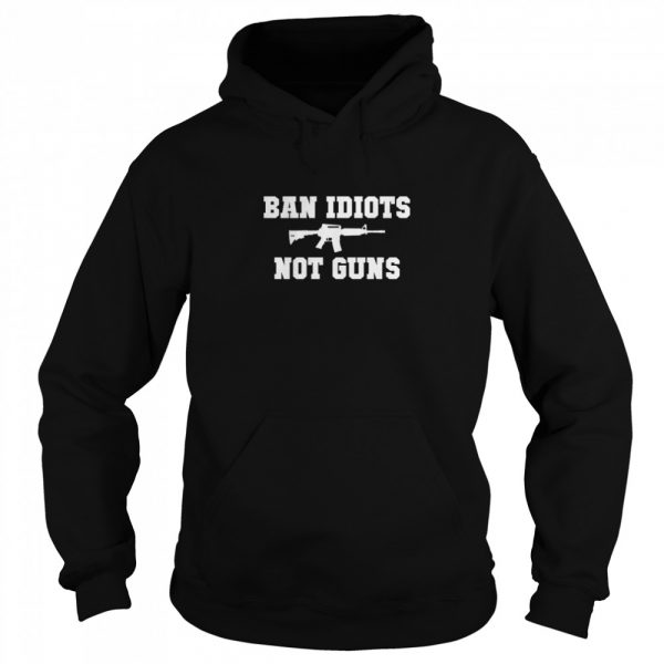 Ban-Idiots-Not-Guns-Unisex-Hoodie-600x600-1.jpg