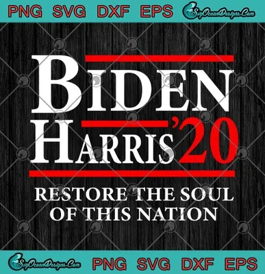 Biden Harris 2020 Restore The Soul Of This Nation SVG PNG EPS DXF  Vote Democratic President Election 2020 Cricut File