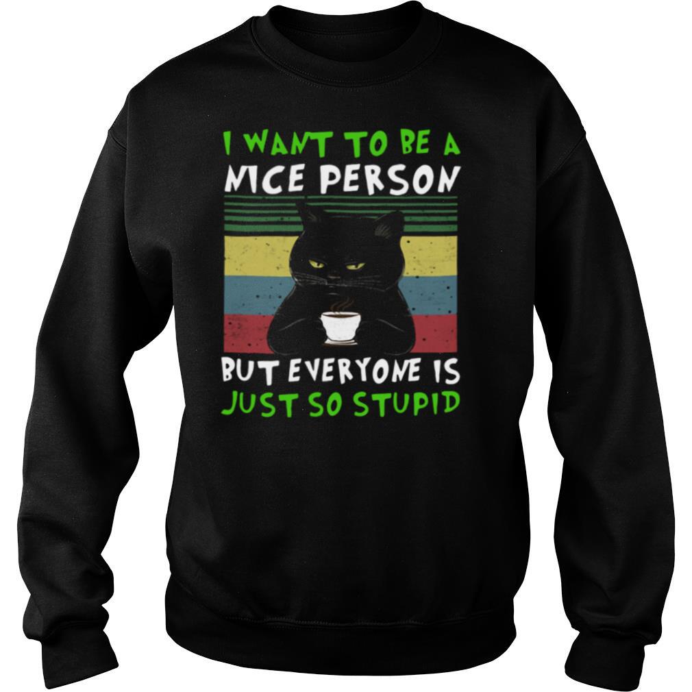 Black-Cat-I-Want-To-Be-A-Nice-Person-But-Everyone-Is-Just-So-Stupid-Vintage-shirt3.jpg
