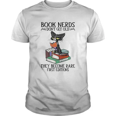Book Nerds I Dont Get Old  Unisex