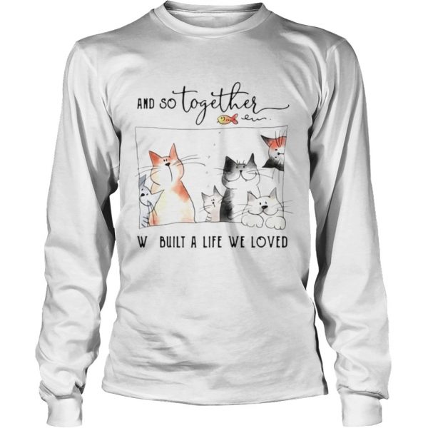 Cat-And-So-Together-We-Built-A-Life-We-Loved-Long-Sleeve-600x600-1.jpg