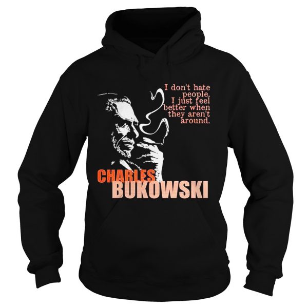Charles-bukowski-I-dont-hate-people-i-just-feel-better-when-they-arent-Hoodie-600x600-1.jpg