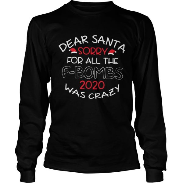 Dear-Santa-Sorry-For-All-The-F-bombs-2020-Was-Crazy-Christmas-Long-Sleeve-600x600-1.jpg